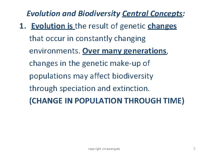 Evolution and Biodiversity Central Concepts: 1. Evolution is the result of genetic changes that