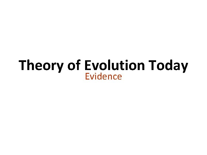 Theory of Evolution Today Evidence copyright cmassengale 33 