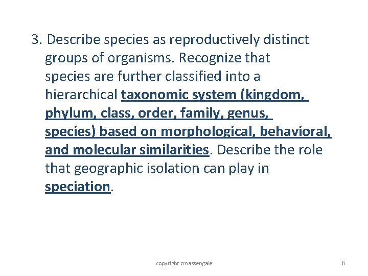 3. Describe species as reproductively distinct groups of organisms. Recognize that species are further