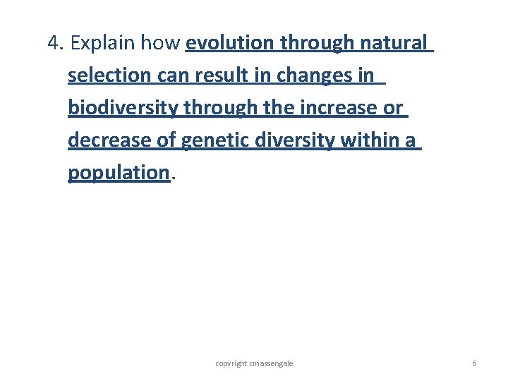 4. Explain how evolution through natural selection can result in changes in biodiversity through