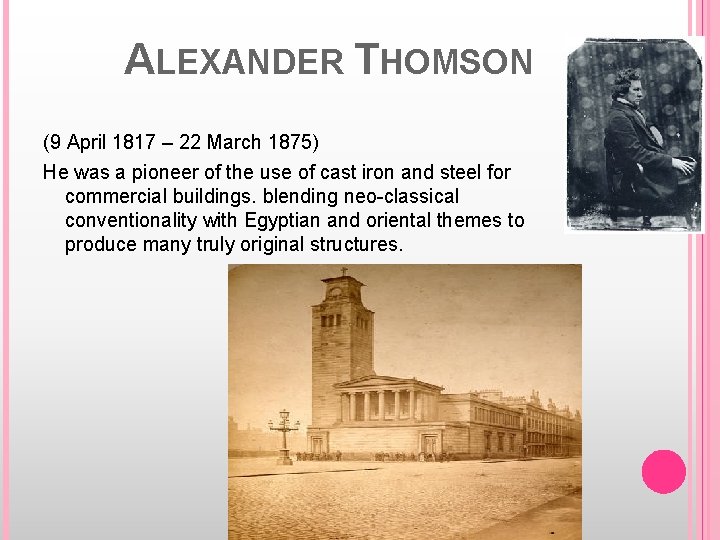 ALEXANDER THOMSON (9 April 1817 – 22 March 1875) He was a pioneer of