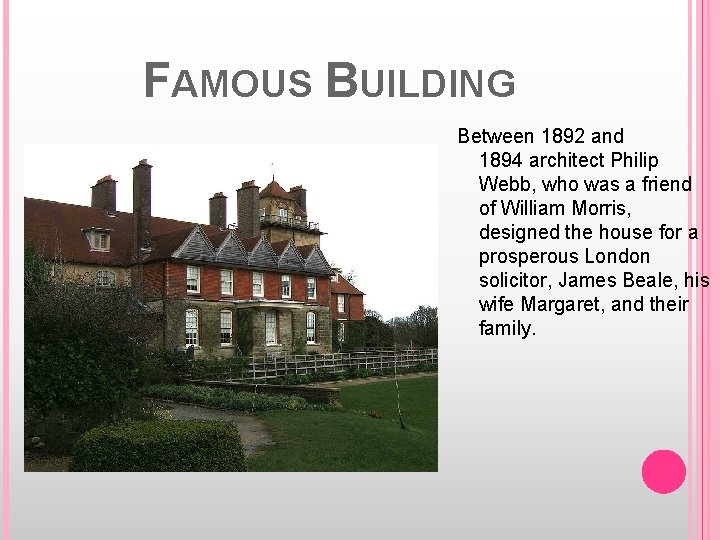 FAMOUS BUILDING Between 1892 and 1894 architect Philip Webb, who was a friend of