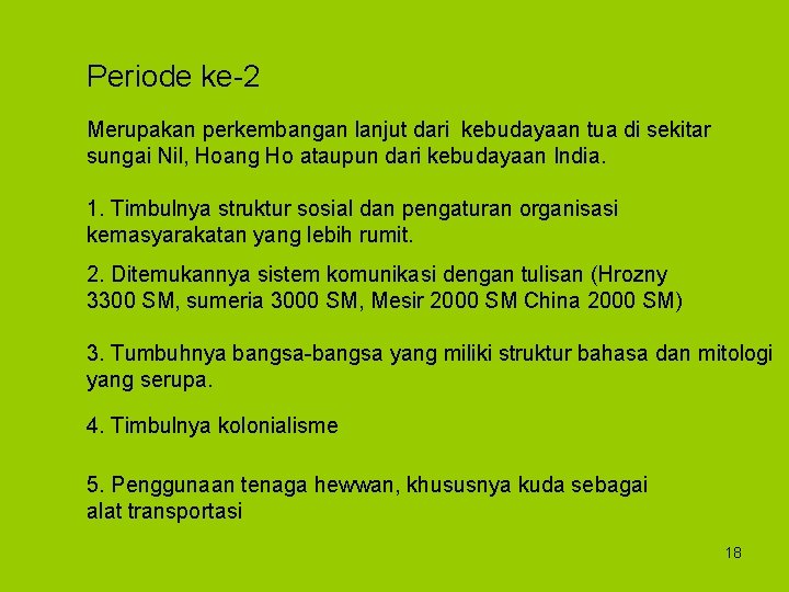 Periode ke-2 Merupakan perkembangan lanjut dari kebudayaan tua di sekitar sungai Nil, Hoang Ho