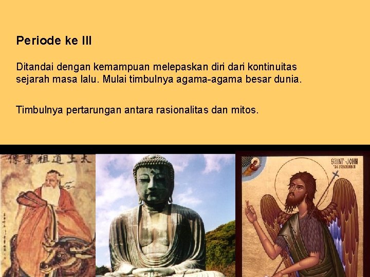 Periode ke III Ditandai dengan kemampuan melepaskan diri dari kontinuitas sejarah masa lalu. Mulai