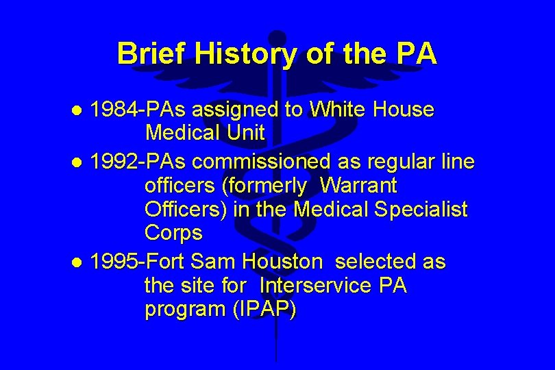 Brief History of the PA 1984 -PAs assigned to White House Medical Unit l