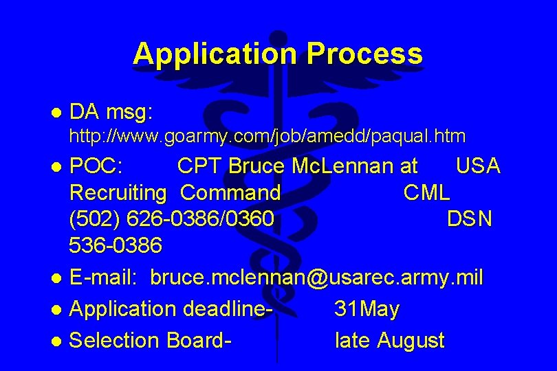 Application Process l DA msg: http: //www. goarmy. com/job/amedd/paqual. htm POC: CPT Bruce Mc. Application Process l DA msg: http: //www. goarmy. com/job/amedd/paqual. htm POC: CPT Bruce Mc.