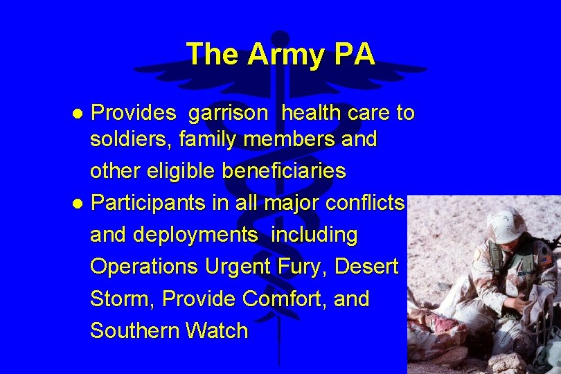 The Army PA Provides garrison health care to soldiers, family members and other eligible The Army PA Provides garrison health care to soldiers, family members and other eligible