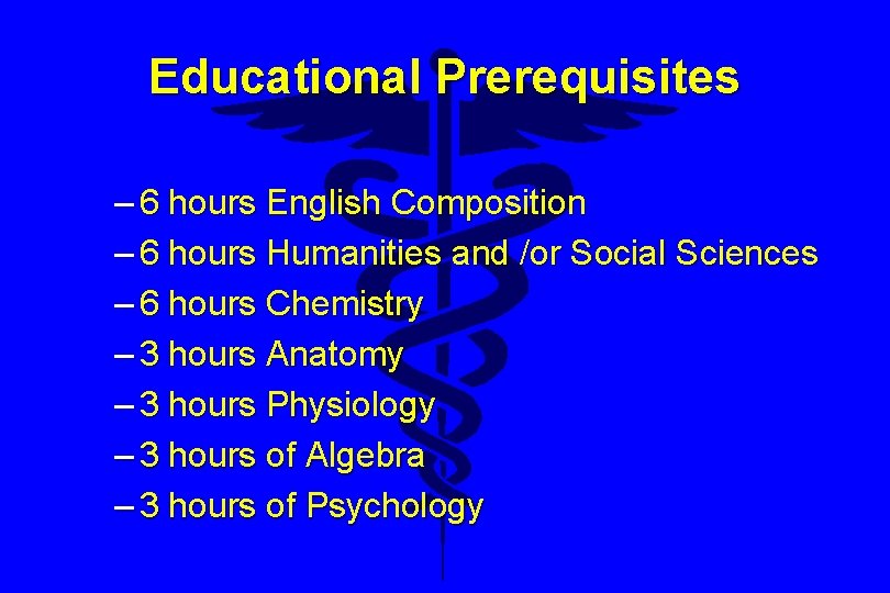Educational Prerequisites – 6 hours English Composition – 6 hours Humanities and /or Social Educational Prerequisites – 6 hours English Composition – 6 hours Humanities and /or Social