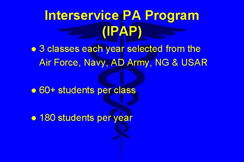 Interservice PA Program (IPAP) l 3 classes each year selected from the Air Force,