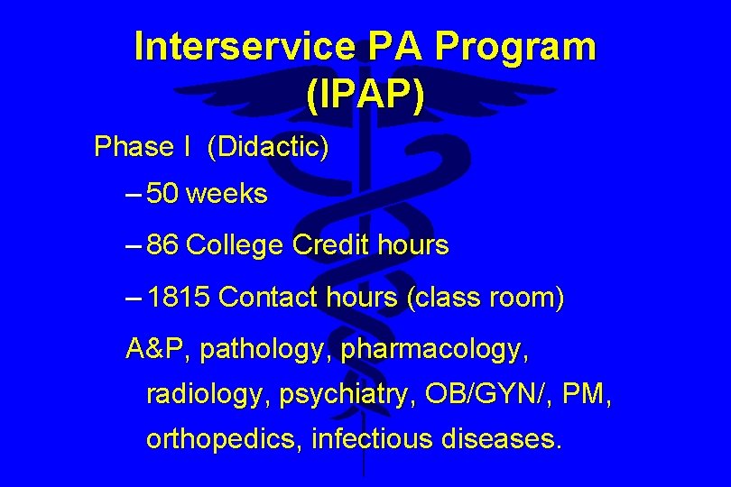 Interservice PA Program (IPAP) Phase I (Didactic) – 50 weeks – 86 College Credit