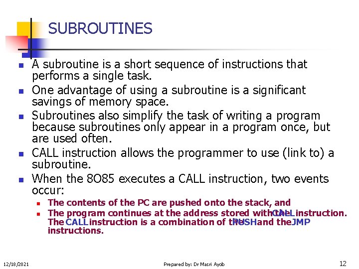 SUBROUTINES n n n A subroutine is a short sequence of instructions that performs