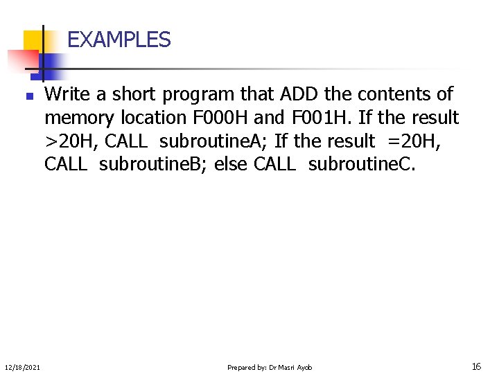 EXAMPLES n 12/18/2021 Write a short program that ADD the contents of memory location