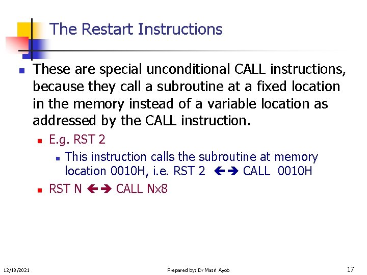 The Restart Instructions n These are special unconditional CALL instructions, because they call a