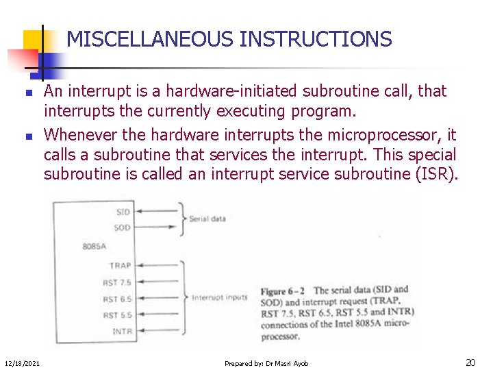 MISCELLANEOUS INSTRUCTIONS n n 12/18/2021 An interrupt is a hardware-initiated subroutine call, that interrupts