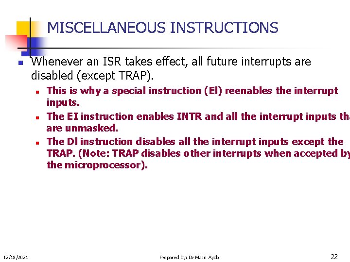 MISCELLANEOUS INSTRUCTIONS n Whenever an ISR takes effect, all future interrupts are disabled (except