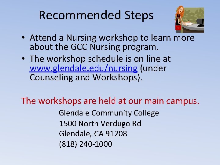 Recommended Steps • Attend a Nursing workshop to learn more about the GCC Nursing