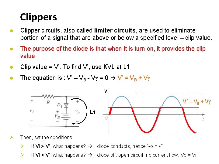 Clippers ● Clipper circuits, also called limiter circuits, are used to eliminate portion of