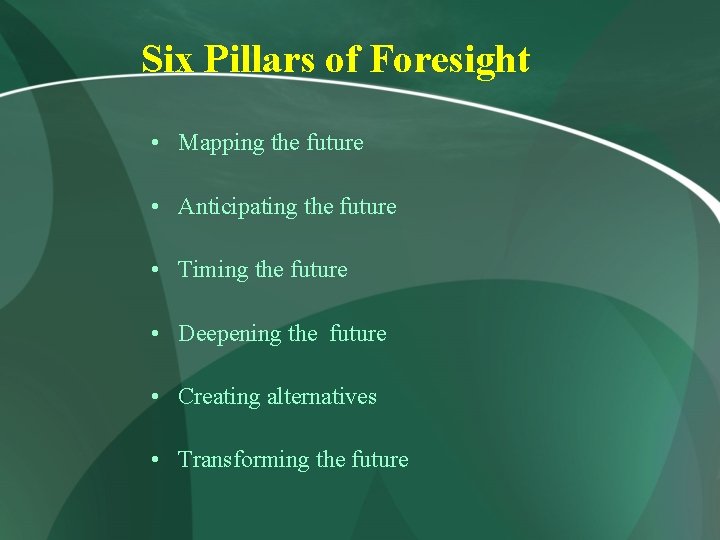 Six Pillars of Foresight • Mapping the future • Anticipating the future • Timing