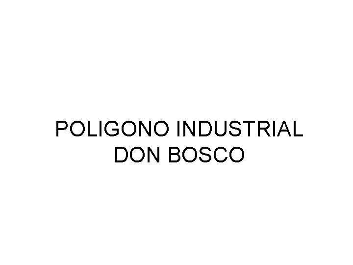 POLIGONO INDUSTRIAL DON BOSCO 