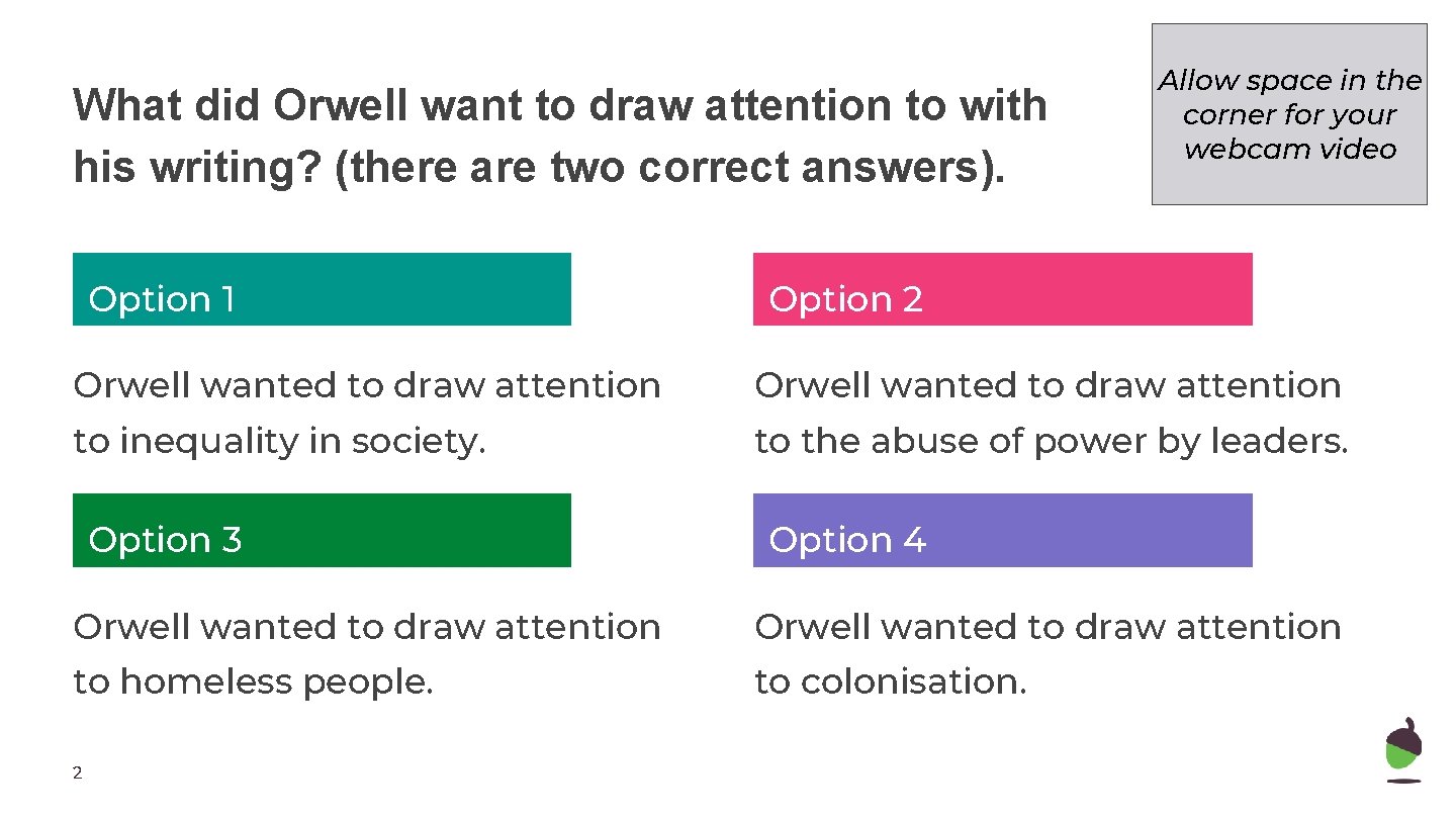 What did Orwell want to draw attention to with his writing? (there are two