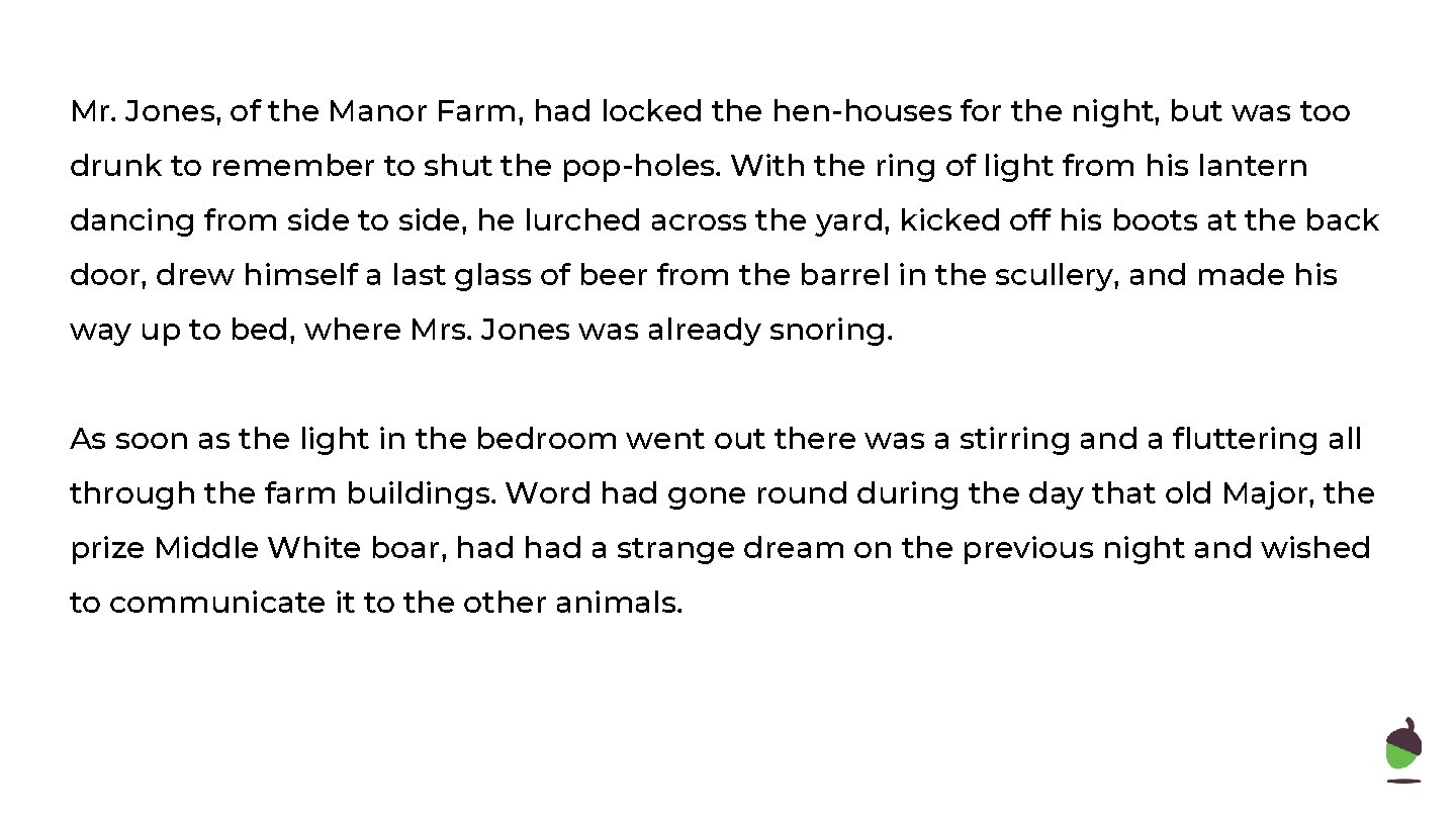 Mr. Jones, of the Manor Farm, had locked the hen-houses for the night, but