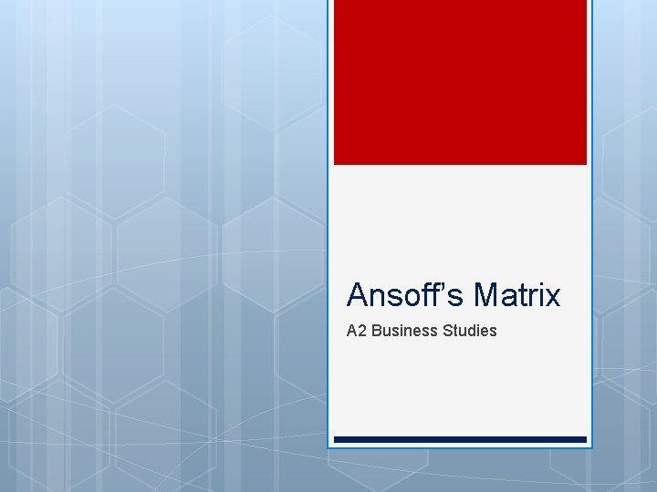 Ansoff’s Matrix A 2 Business Studies 