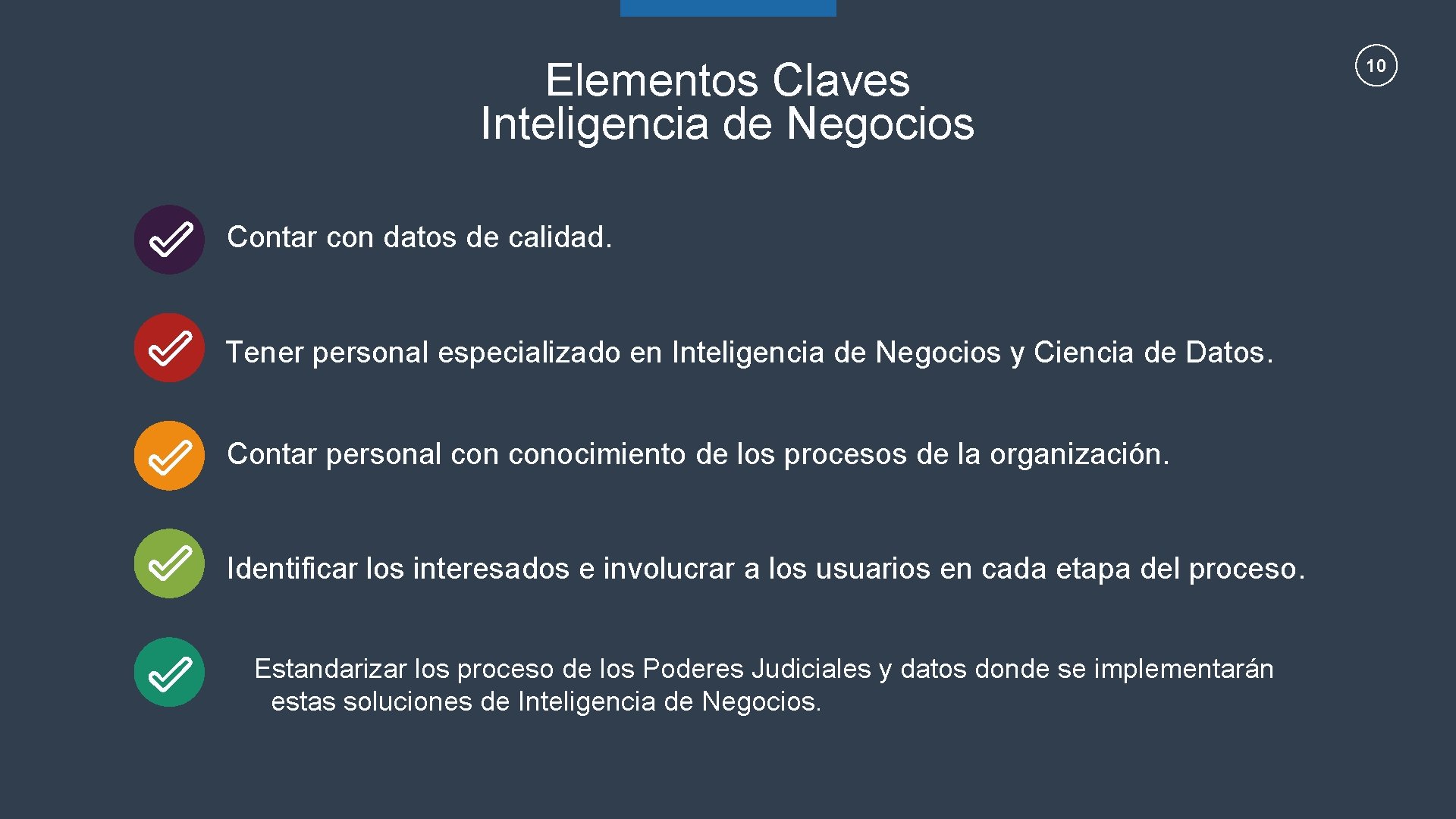 Elementos Claves Inteligencia de Negocios Contar con datos de calidad. Tener personal especializado en