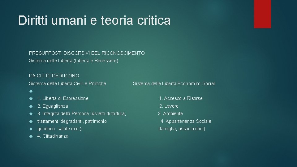 Diritti umani e teoria critica PRESUPPOSTI DISCORSIVI DEL RICONOSCIMENTO Sistema delle Libertà (Libertà e