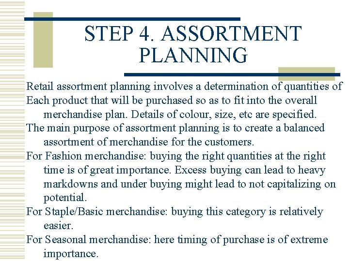 STEP 4. ASSORTMENT PLANNING Retail assortment planning involves a determination of quantities of Each