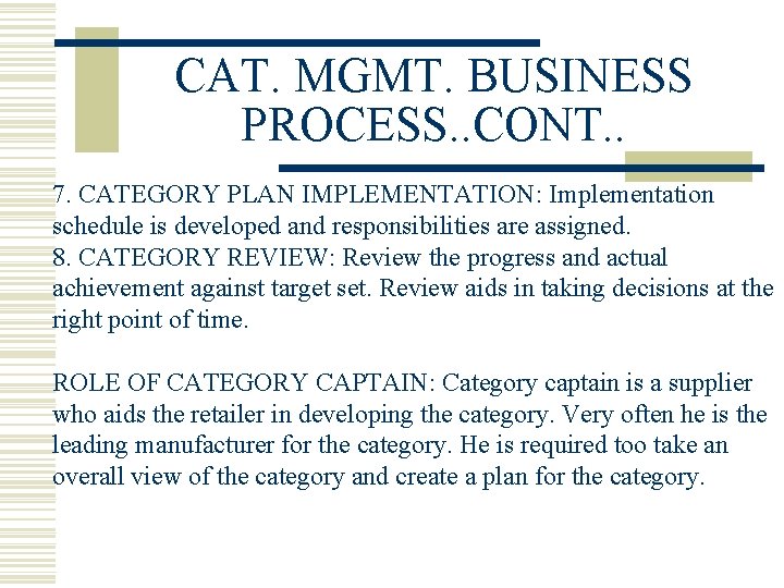CAT. MGMT. BUSINESS PROCESS. . CONT. . 7. CATEGORY PLAN IMPLEMENTATION: Implementation schedule is