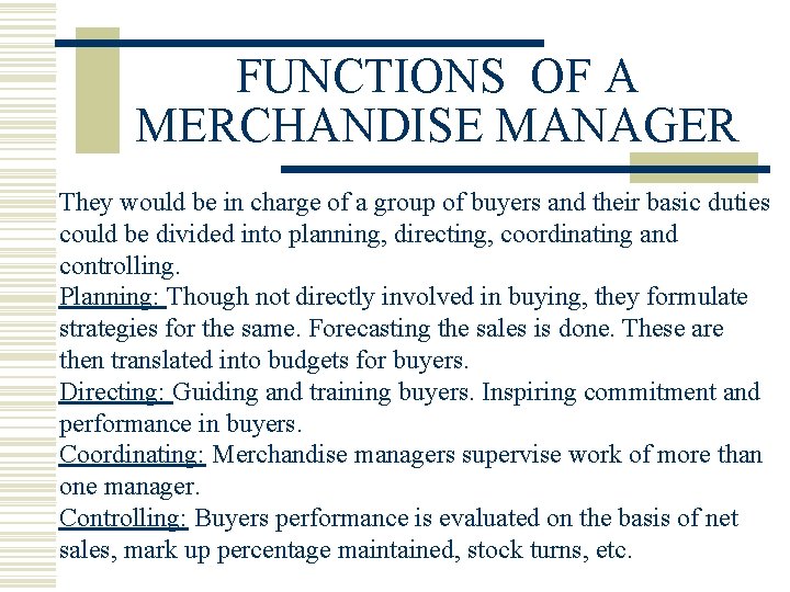 FUNCTIONS OF A MERCHANDISE MANAGER They would be in charge of a group of