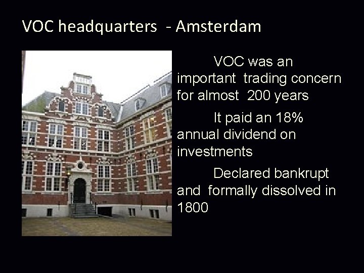 VOC headquarters - Amsterdam VOC was an important trading concern for almost 200 years
