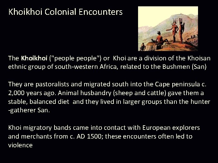 Khoikhoi Colonial Encounters The Khoikhoi ("people") or Khoi are a division of the Khoisan