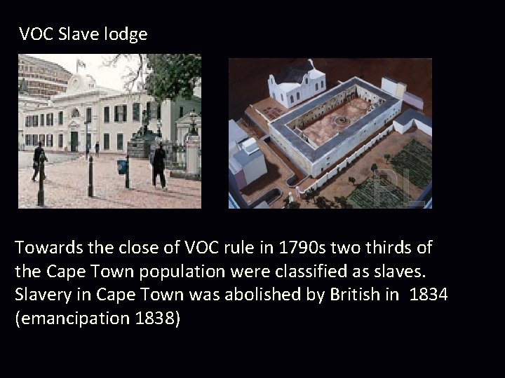 VOC Slave lodge Towards the close of VOC rule in 1790 s two thirds