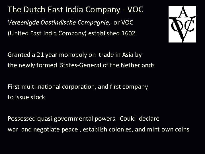 The Dutch East India Company - VOC Vereenigde Oostindische Compagnie, or VOC (United East