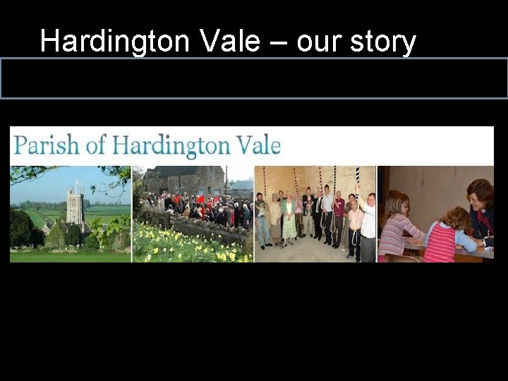 Hardington Vale – our story 