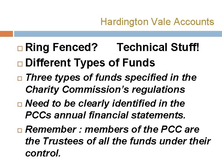 Hardington Vale Accounts Ring Fenced? Technical Stuff! Different Types of Funds Three types of