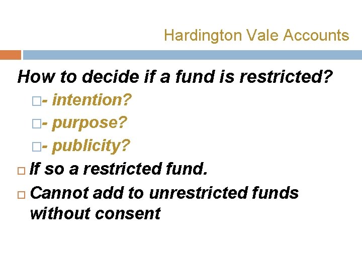 Hardington Vale Accounts How to decide if a fund is restricted? �- intention? �-