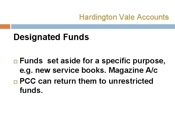 Hardington Vale Accounts Designated Funds set aside for a specific purpose, e. g. new