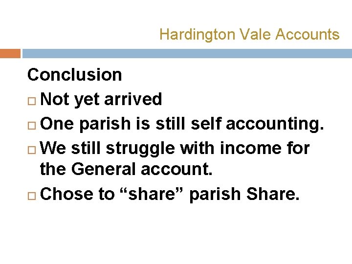 Hardington Vale Accounts Conclusion Not yet arrived One parish is still self accounting. We
