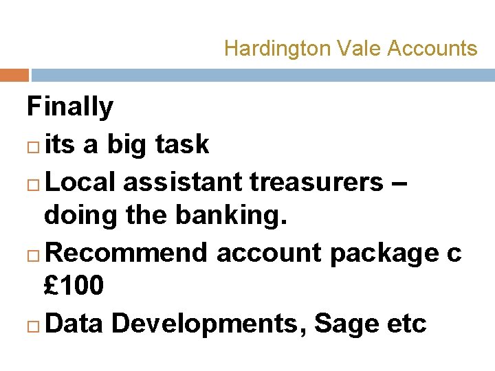 Hardington Vale Accounts Finally its a big task Local assistant treasurers – doing the