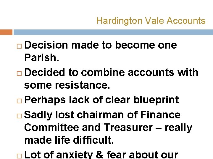 Hardington Vale Accounts Decision made to become one Parish. Decided to combine accounts with