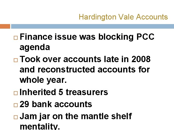 Hardington Vale Accounts Finance issue was blocking PCC agenda Took over accounts late in