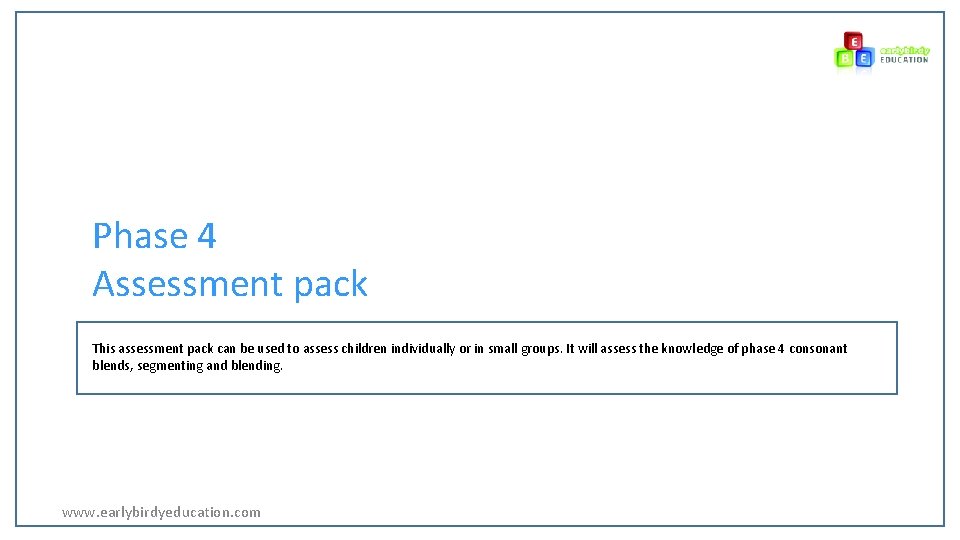 Phase 4 Assessment pack This assessment pack can be used to assess children individually