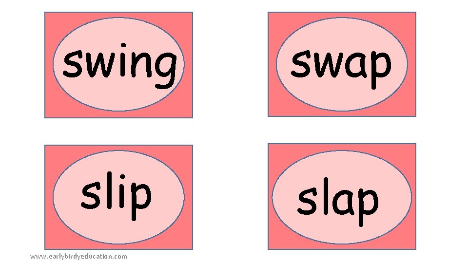 swing swap slip slap www. earlybirdyeducation. com 