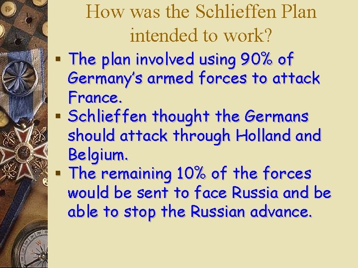 How was the Schlieffen Plan intended to work? § The plan involved using 90% How was the Schlieffen Plan intended to work? § The plan involved using 90%