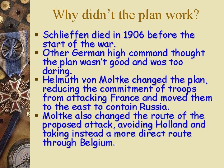 Why didn’t the plan work? § Schlieffen died in 1906 before the start of Why didn’t the plan work? § Schlieffen died in 1906 before the start of