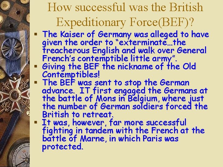 How successful was the British Expeditionary Force(BEF)? § The Kaiser of Germany was alleged How successful was the British Expeditionary Force(BEF)? § The Kaiser of Germany was alleged