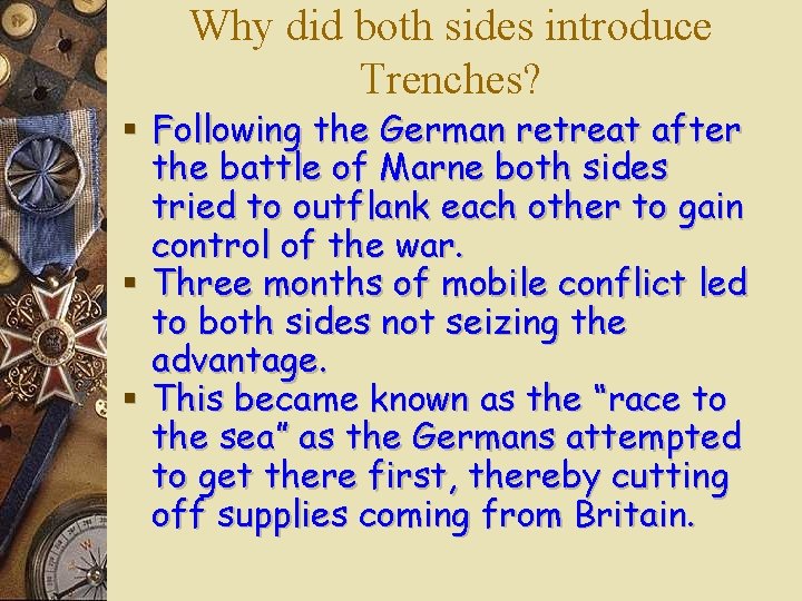Why did both sides introduce Trenches? § Following the German retreat after the battle Why did both sides introduce Trenches? § Following the German retreat after the battle