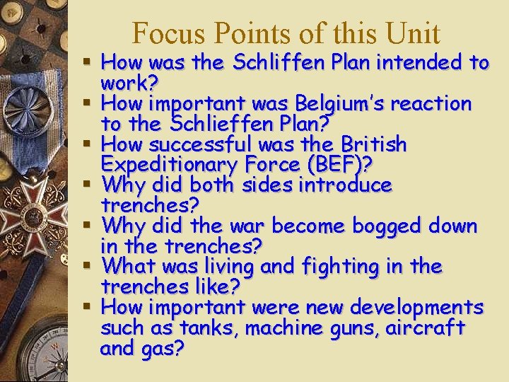 Focus Points of this Unit § How was the Schliffen Plan intended to work? Focus Points of this Unit § How was the Schliffen Plan intended to work?